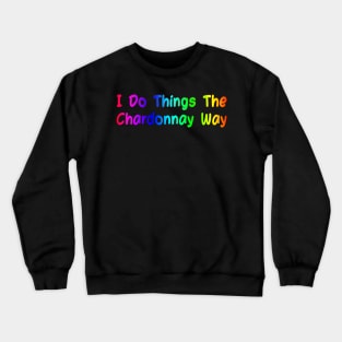 The Chardonnay Way Funny Tee Crewneck Sweatshirt